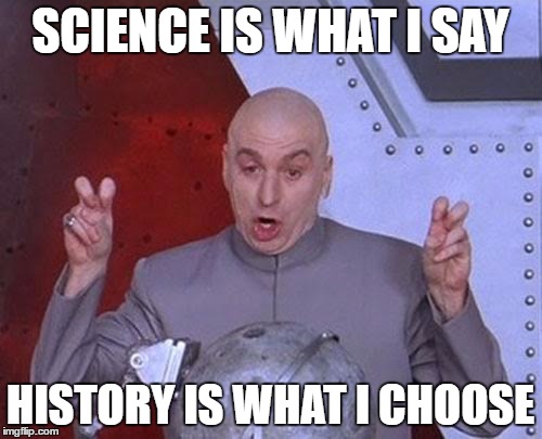 TOTAL CONTROL SUBJECTS |  SCIENCE IS WHAT I SAY; HISTORY IS WHAT I CHOOSE | image tagged in memes,dr evil laser,science,school | made w/ Imgflip meme maker