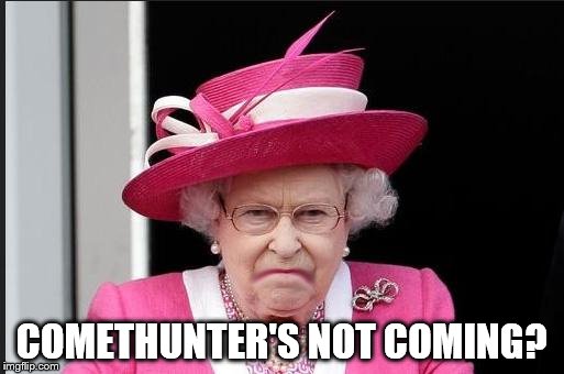 COMETHUNTER'S NOT COMING? | made w/ Imgflip meme maker