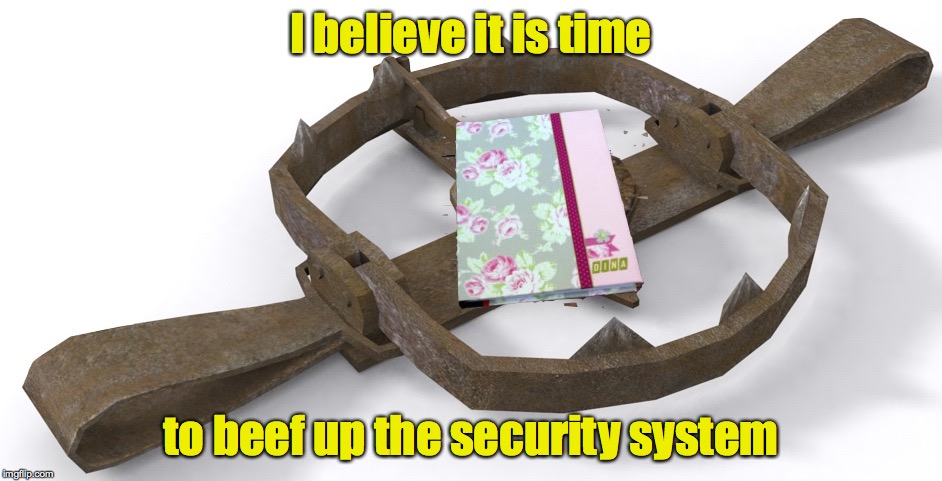 I believe it is time to beef up the security system | made w/ Imgflip meme maker