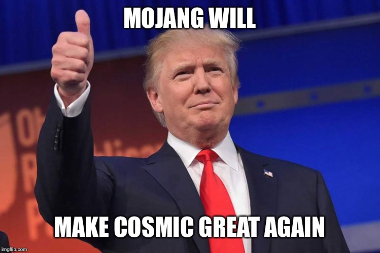 MOJANG WILL; MAKE COSMIC GREAT AGAIN | made w/ Imgflip meme maker