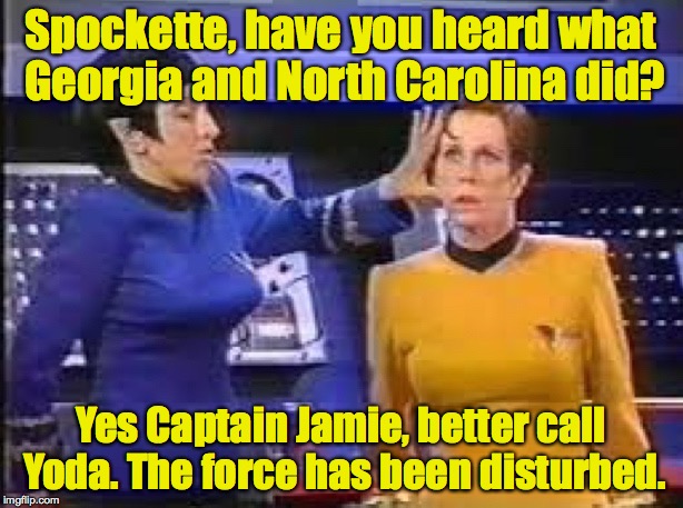 Who you gonna call? |  Spockette, have you heard what Georgia and North Carolina did? Yes Captain Jamie, better call Yoda. The force has been disturbed. | image tagged in star trek,star wars,yoda | made w/ Imgflip meme maker