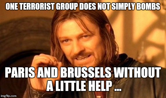One Does Not Simply Meme | ONE TERRORIST GROUP DOES NOT SIMPLY BOMBS; PARIS AND BRUSSELS WITHOUT A LITTLE HELP ... | image tagged in memes,one does not simply | made w/ Imgflip meme maker