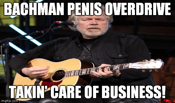 BACHMAN P**IS OVERDRIVE TAKIN' CARE OF BUSINESS! | made w/ Imgflip meme maker