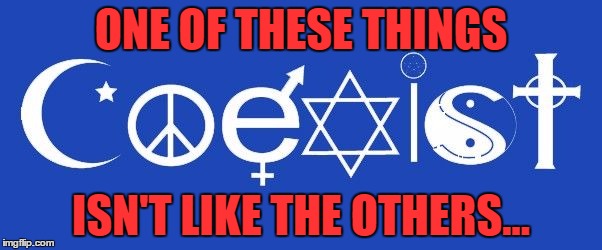 coexist | ONE OF THESE THINGS; ISN'T LIKE THE OTHERS... | image tagged in coexist | made w/ Imgflip meme maker