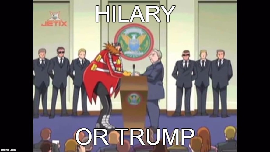 A Bad Choice | HILARY; OR TRUMP | image tagged in a bad deal,eggman,sonic,sonic x,politics,hilary | made w/ Imgflip meme maker