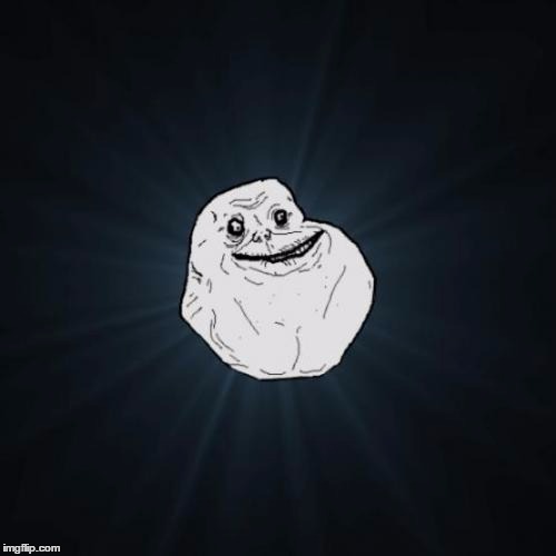 So alone, even the text of this meme doesn't want to be with him. | image tagged in memes,forever alone | made w/ Imgflip meme maker