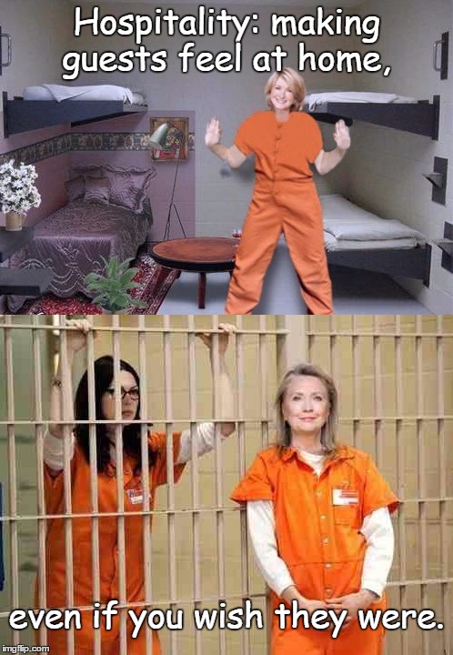 Jail House Rock! | Hospitality: making guests feel at home, even if you wish they were. | image tagged in memes,funny | made w/ Imgflip meme maker