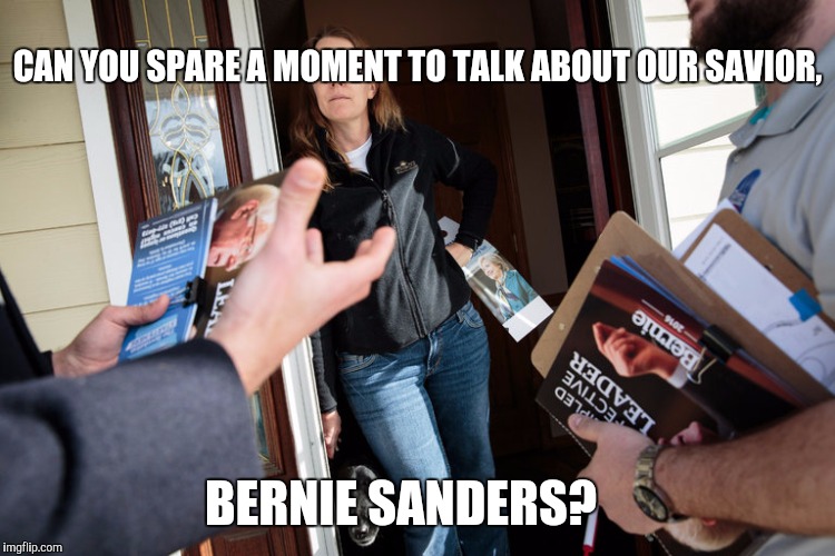 CAN YOU SPARE A MOMENT TO TALK ABOUT OUR SAVIOR, BERNIE SANDERS? | image tagged in bernie sanders,door bell,support,funny | made w/ Imgflip meme maker