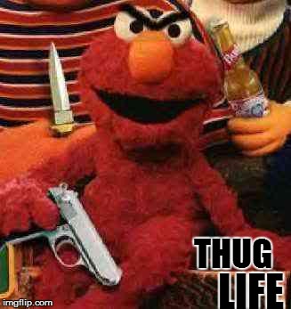 Gangsta Elmo | LIFE; THUG | image tagged in gangsta elmo | made w/ Imgflip meme maker