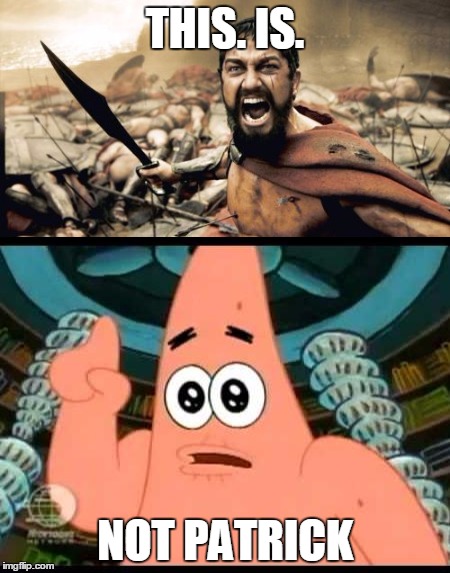 THIS. IS. NOT PATRICK | image tagged in no patrick | made w/ Imgflip meme maker