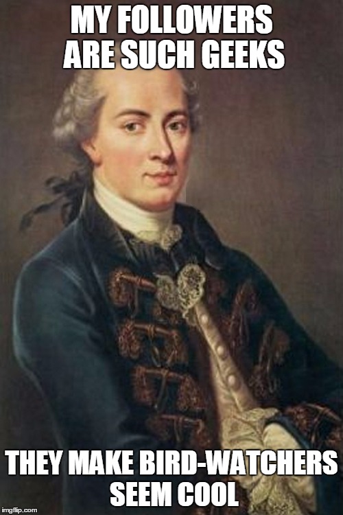 Where did they find this picture of Immanuel Kant?  He almost looks like he's having fun. | MY FOLLOWERS ARE SUCH GEEKS; THEY MAKE BIRD-WATCHERS SEEM COOL | image tagged in immanuel kant | made w/ Imgflip meme maker