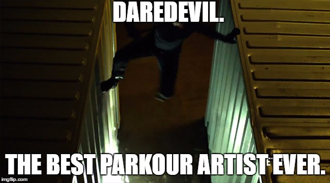 the fact that he's blind makes it 100x more awesome | DAREDEVIL. THE BEST PARKOUR ARTIST EVER. | image tagged in daredevil | made w/ Imgflip meme maker