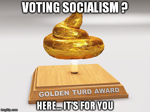 VOTING SOCIALISM ? HERE... IT'S FOR YOU | made w/ Imgflip meme maker