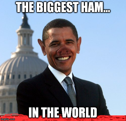THE BIGGEST HAM... IN THE WORLD | made w/ Imgflip meme maker