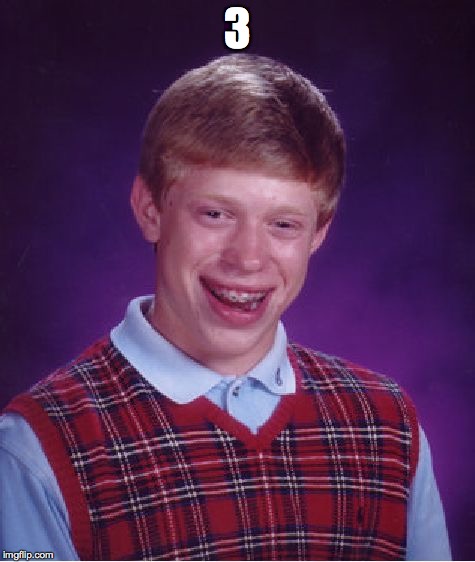 Bad Luck Brian Meme | 3 | image tagged in memes,bad luck brian | made w/ Imgflip meme maker