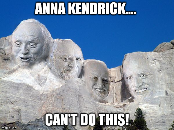 ANNA KENDRICK.... CAN'T DO THIS! | made w/ Imgflip meme maker