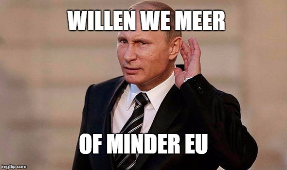 WILLEN WE MEER; OF MINDER EU | image tagged in geenpeil | made w/ Imgflip meme maker