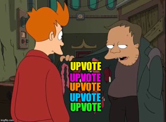 I finally figured out how imgflip works. It's a back alley operation.  | UPVOTE; UPVOTE; UPVOTE; UPVOTE; UPVOTE | image tagged in futurama fry,memes,funny,this upvote is good | made w/ Imgflip meme maker