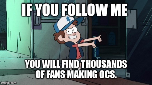 Let's leave  | IF YOU FOLLOW ME YOU WILL FIND THOUSANDS OF FANS MAKING OCS. | image tagged in let's leave | made w/ Imgflip meme maker