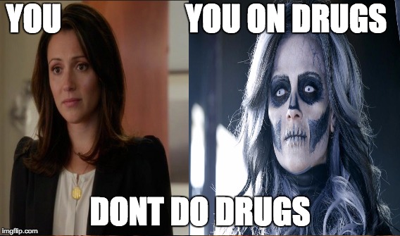 YOU                    YOU ON DRUGS; DONT DO DRUGS | image tagged in supergirlTV | made w/ Imgflip meme maker