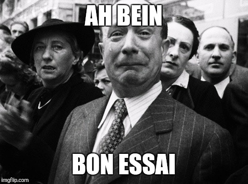 AH BEIN BON ESSAI | made w/ Imgflip meme maker