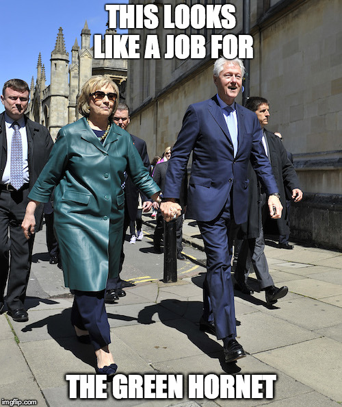 THIS LOOKS LIKE A JOB FOR; THE GREEN HORNET | image tagged in hillary hornet 2 | made w/ Imgflip meme maker