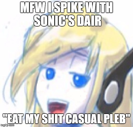Your Average For Glory Sonic (AKA The Assholes) | MFW I SPIKE WITH SONIC'S DAIR; "EAT MY SHIT CASUAL PLEB" | image tagged in smug face curly,for glory,sonic mains,nsfw | made w/ Imgflip meme maker
