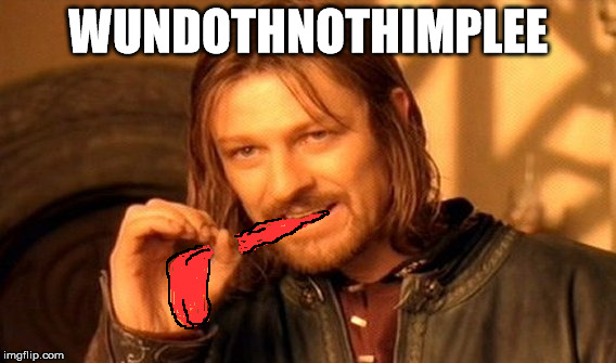 One Does Not Simply | WUNDOTHNOTHIMPLEE | image tagged in memes,one does not simply | made w/ Imgflip meme maker