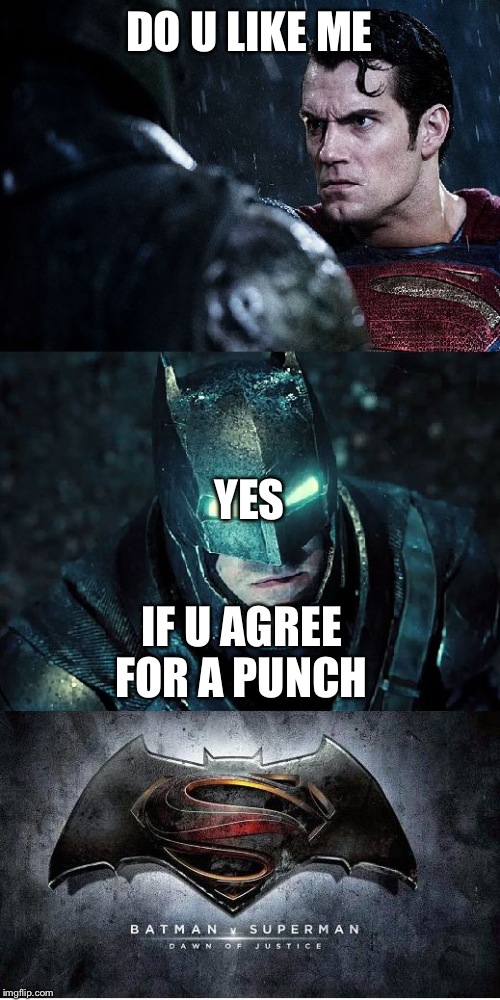 Batman Vs Superman | DO U LIKE ME; YES; IF U AGREE FOR A PUNCH | image tagged in batman vs superman | made w/ Imgflip meme maker