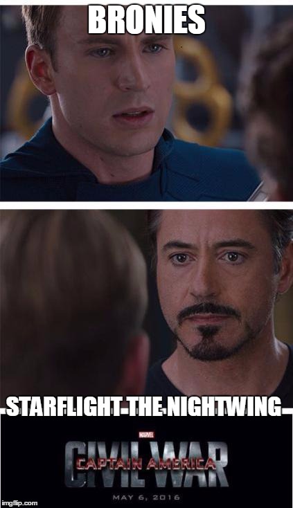 which is more bad? | BRONIES; STARFLIGHT THE NIGHTWING | image tagged in memes,marvel civil war 1,bronies,dragons,starflight the nightwing,funny | made w/ Imgflip meme maker