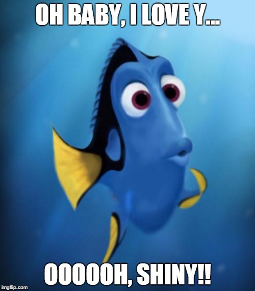 Easily Distracted  | OH BABY, I LOVE Y... OOOOOH, SHINY!! | image tagged in easily distracted | made w/ Imgflip meme maker