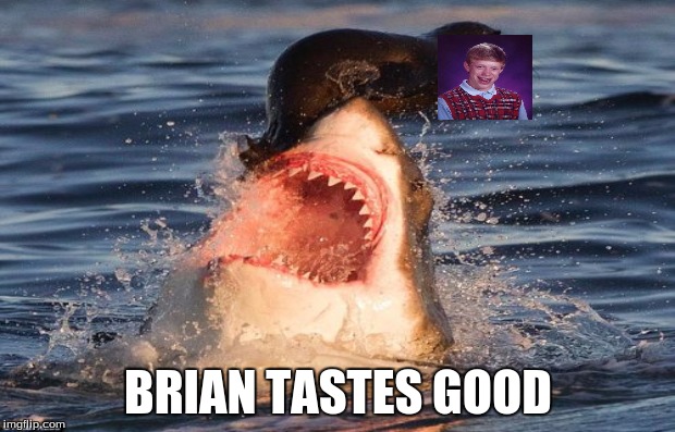 BRIAN TASTES GOOD | made w/ Imgflip meme maker