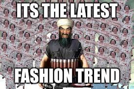 ITS THE LATEST FASHION TREND | made w/ Imgflip meme maker