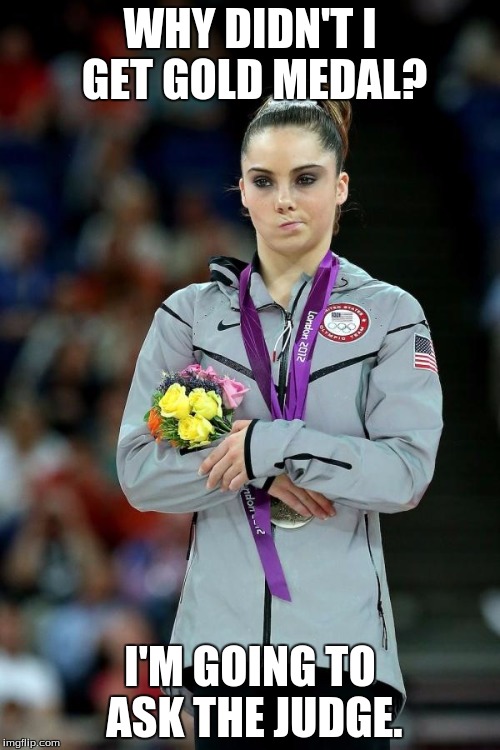 gymnast | WHY DIDN'T I GET GOLD MEDAL? I'M GOING TO ASK THE JUDGE. | image tagged in gymnast | made w/ Imgflip meme maker