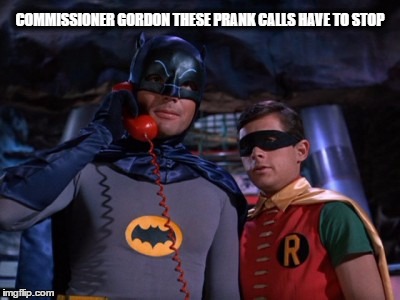 batphone | COMMISSIONER GORDON THESE PRANK CALLS HAVE TO STOP | image tagged in batphone | made w/ Imgflip meme maker