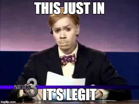 Dave Chapelle | THIS JUST IN IT'S LEGIT | image tagged in dave chapelle | made w/ Imgflip meme maker