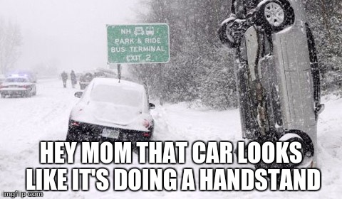 snow cars | HEY MOM THAT CAR LOOKS LIKE IT'S DOING A HANDSTAND | image tagged in snow cars | made w/ Imgflip meme maker
