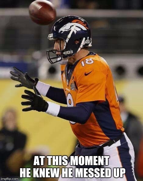 Professional Football Guy | AT THIS MOMENT HE KNEW HE MESSED UP | image tagged in professional football guy | made w/ Imgflip meme maker