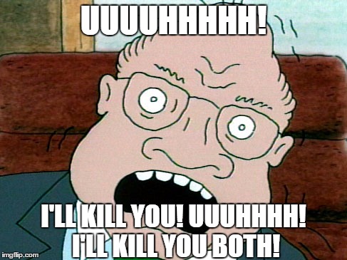 UUUUHHHHH! I'LL KILL YOU! UUUHHHH! I'LL KILL YOU BOTH! | made w/ Imgflip meme maker