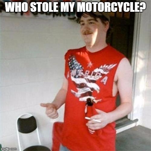 WHO STOLE MY MOTORCYCLE? | made w/ Imgflip meme maker