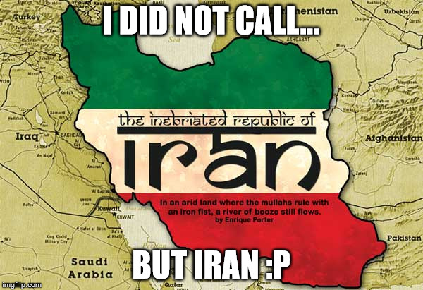 I DID NOT CALL... BUT IRAN :P | made w/ Imgflip meme maker
