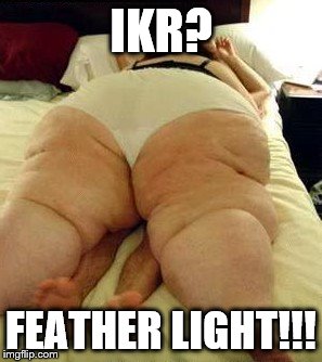 IKR? FEATHER LIGHT!!! | made w/ Imgflip meme maker