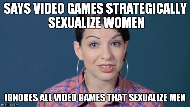 Double Think |  SAYS VIDEO GAMES STRATEGICALLY SEXUALIZE WOMEN; IGNORES ALL VIDEO GAMES THAT SEXUALIZE MEN | image tagged in feminism,sjws,double standards,political meme | made w/ Imgflip meme maker