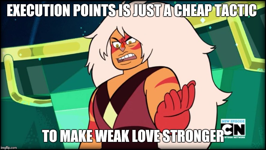 EXP is just a cheap tactic to make weak LOVE stronger  | EXECUTION POINTS IS JUST A CHEAP TACTIC; TO MAKE WEAK LOVE STRONGER | image tagged in steven universe | made w/ Imgflip meme maker