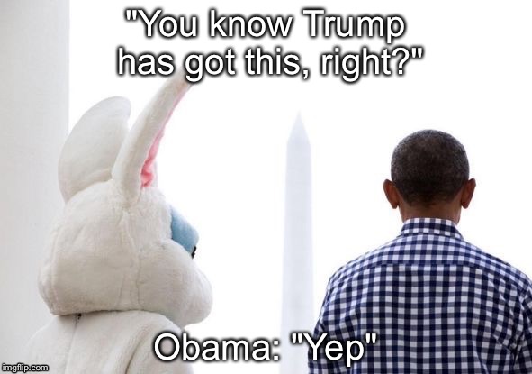 "You know Trump has got this, right?"; Obama: "Yep" | image tagged in obama | made w/ Imgflip meme maker