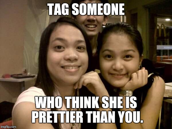 Prettier than you | TAG SOMEONE; WHO THINK SHE IS PRETTIER THAN YOU. | image tagged in pretty,pretty girl,memes,funny memes,girls | made w/ Imgflip meme maker