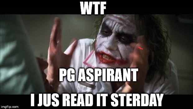 And everybody loses their minds | WTF; PG ASPIRANT; I JUS READ IT STERDAY | image tagged in memes,and everybody loses their minds | made w/ Imgflip meme maker