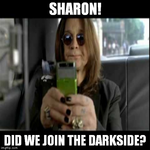 SHARON! DID WE JOIN THE DARKSIDE? | made w/ Imgflip meme maker