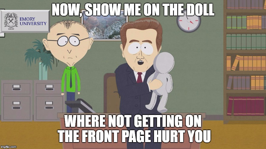 the daily butthurt struggle | NOW, SHOW ME ON THE DOLL; WHERE NOT GETTING ON THE FRONT PAGE HURT YOU | image tagged in south park emory,funny,front page,butthurt | made w/ Imgflip meme maker