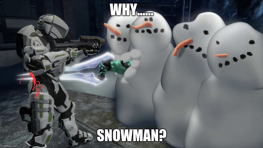 WHY...... SNOWMAN? | image tagged in snowman,red vs blue,stab,backstabber | made w/ Imgflip meme maker